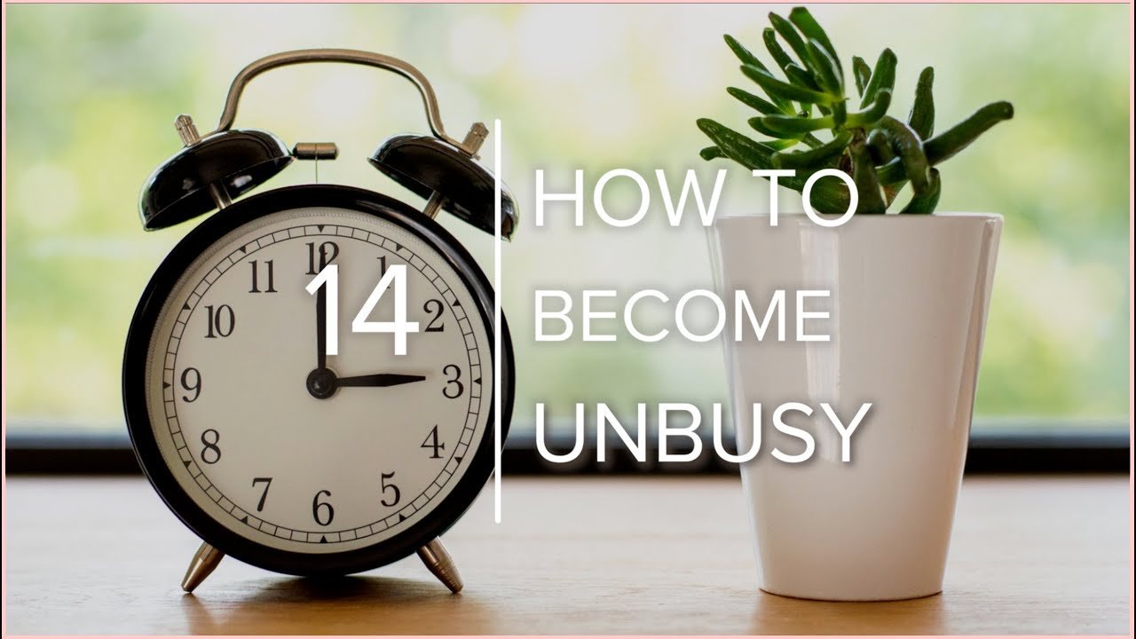 A Helpful Guide to Becoming Unbusy